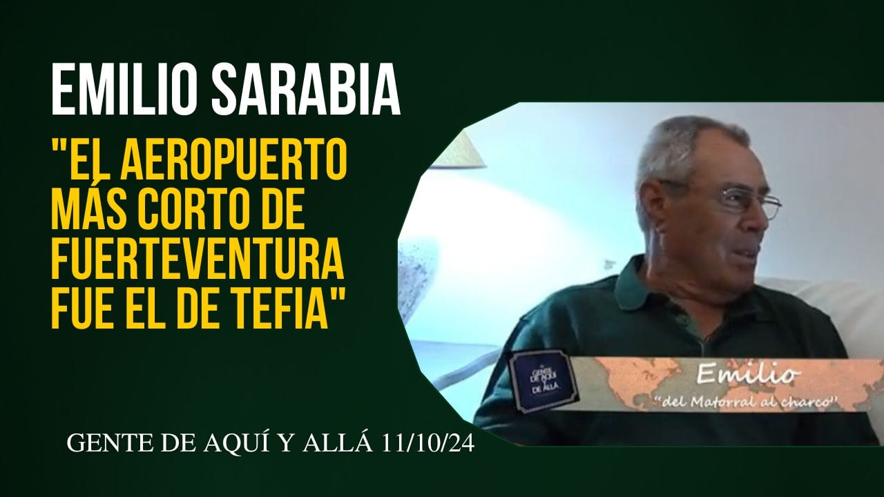 Emilio Sarabia "El Aeropuerto más corto de Fuerteventura fue el de Tefia"